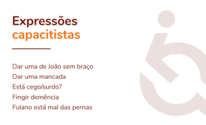 Capacitismo. Imagens com frases capacitistas