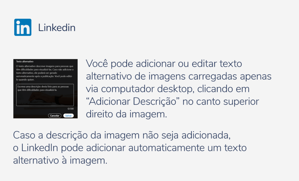 internet. Imagem com a logo do Linkedin e as seguintes indicações: Você pode adicionar ou editar texto alternativo de imagens carregadas apenas via computador desktop, clicando em “Adicionar Descrição'' no canto superior direito da imagem. Caso a descrição da imagem não seja adicionada, o LinkedIn pode adicionar automaticamente um texto alternativo à imagem.