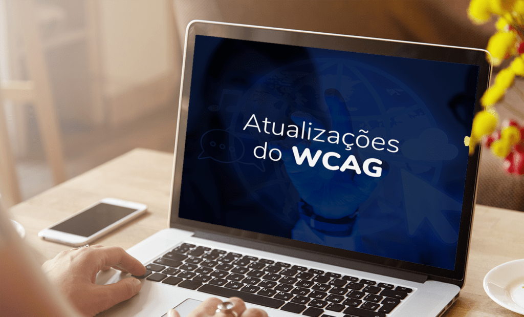 WCAG. Notebook com o texto "Atualizações do WCAG" escrito na tela