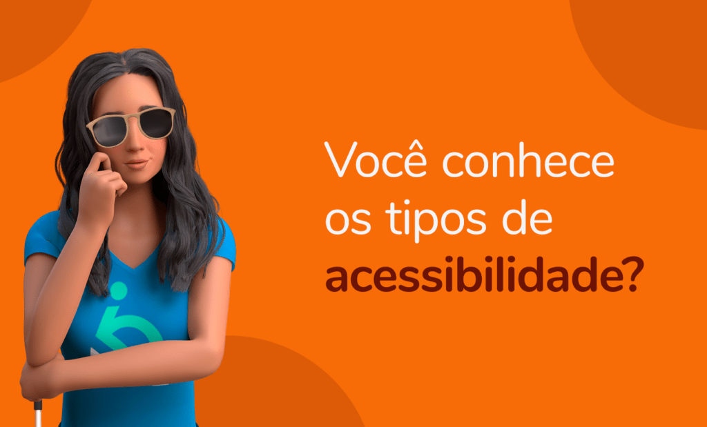 Acessibilidade. Imagem com fundo laranja e alguns detalhes em laranja escuro nas bordas. Do lado esquerdo temos a imagem da Ewa de blusa azul e a logo da Equalweb ao centro,a Ewa esta de óculos escuro, e bengalas nas mãos e com a feição pensativa. Do lado direito a frase: Você conhece os tipos de acessibilidade?